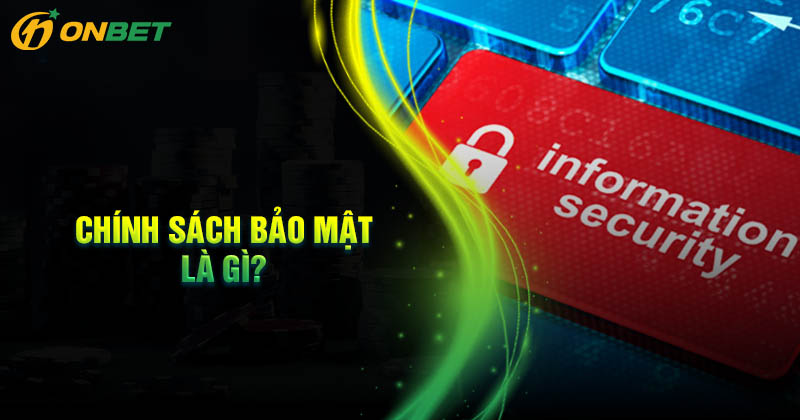 Chính sách bảo mật để làm gì? Chính sách bảo mật để làm gì?