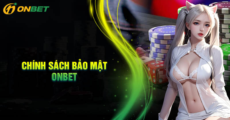 Chính sách bảo mật Onbet - Cá cược chất lượng minh bạch Chính sách bảo mật Onbet - Cá cược chất lượng minh bạch