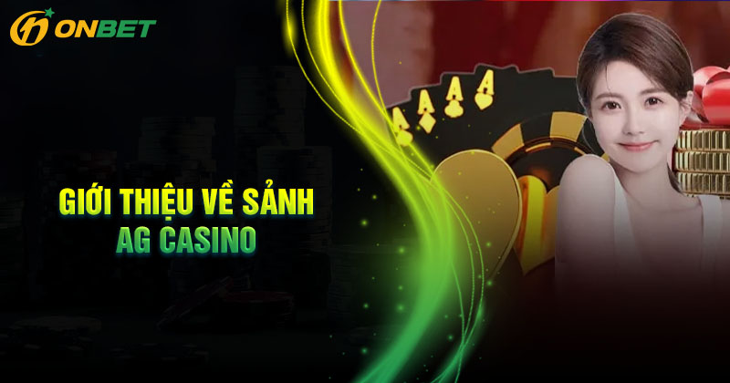 Giới thiệu đôi nét về sảnh AG Casino Giới thiệu đôi nét về sảnh AG Casino