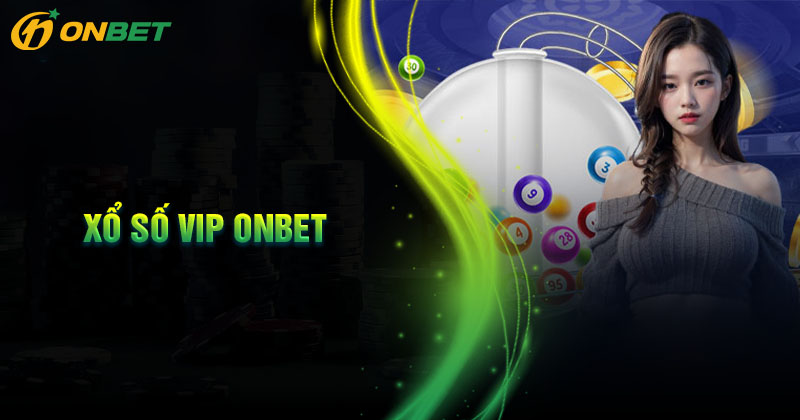 Giới thiệu về xổ số VIP onbet Giới thiệu về xổ số VIP onbet