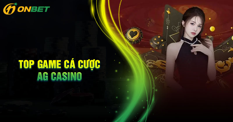Những sản phẩm cá cược làm nên tên tuổi AG Casino Onbet Những sản phẩm cá cược làm nên tên tuổi AG Casino Onbet