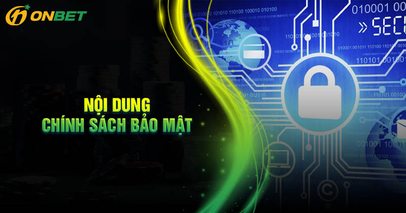 Nội dung chính sách bảo mật cá cược cho hội viên Onbet Nội dung chính sách bảo mật cá cược cho hội viên Onbet